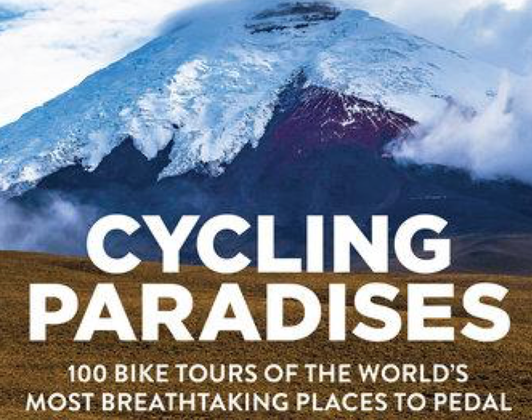 CYCLING PARADISES: 100 Bike Tours of 
